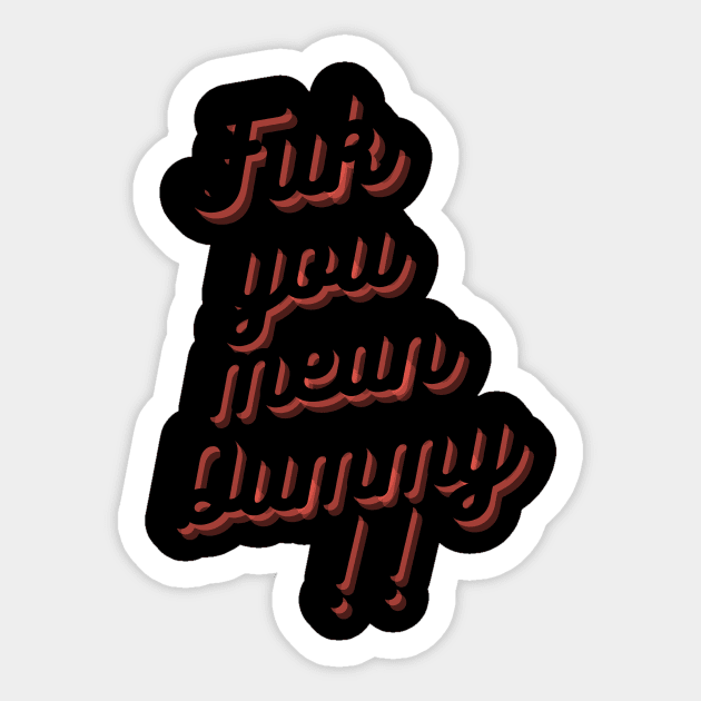 FUK YOU MEAN DUMMY BALTIMORE DESIGN Sticker by The C.O.B. Store